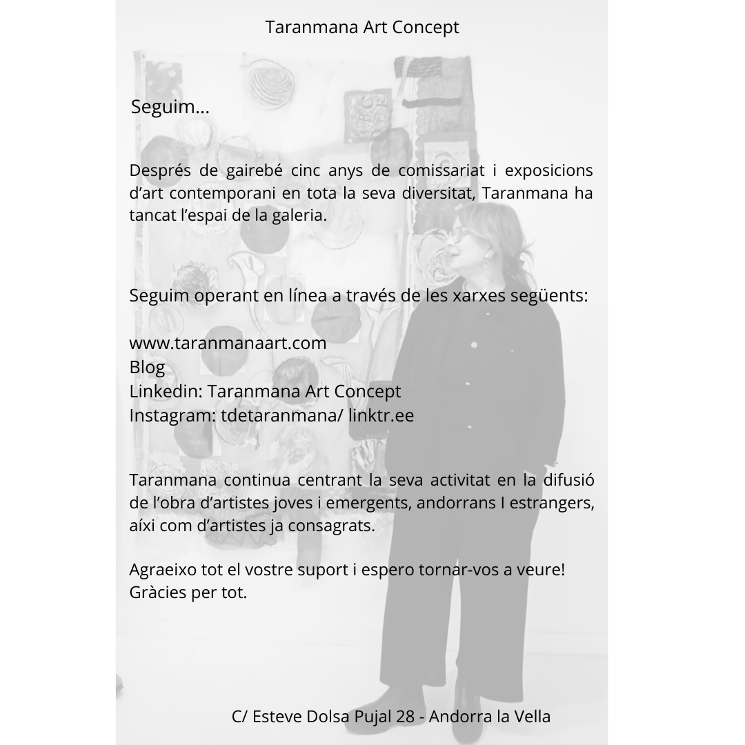 30 juny 2024 - A partir d'avui Taranmana segueix operant en linea a través de ARTSY - Instagram - Facebook i Linkedin.